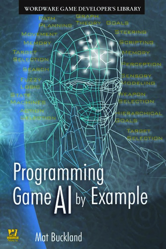 Programming Game AI by Example (Wordware Game Developers Library) by Mat Buckland