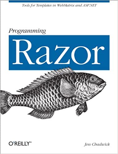 Programming Razor: Tools for Templates in ASP.NET MVC or WebMatrix by Jess Chadwick