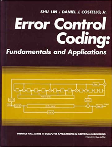 Error Control Coding: Fundamentals and Applications by Shu Lin, Daniel J. Costello